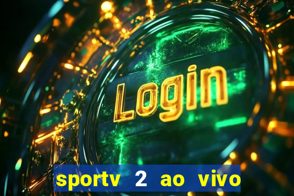 sportv 2 ao vivo futebol play hd